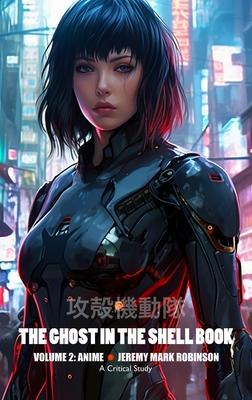 The Ghost in the Shell Book: Volume 2: Anime