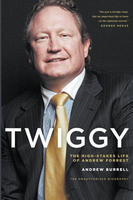 Twiggy: The High-Stakes Life of Andrew Forrest