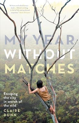 My Year Without Matches: Escaping the City in Search of the Wild