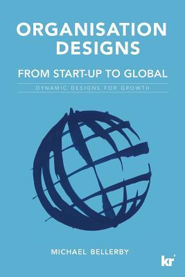 Organisation Designs From Start-Up to Global: Dynamic designs for growth Subscription