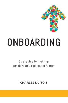 On-boarding: A practical guide to creating extraordinary new employee experiences