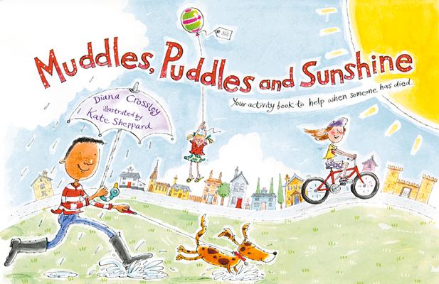 Muddles, Puddles, and Sunshine: Your Activity Book to Help When Someone Has Died