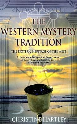 The Western Mystery Tradition: The Esoteric Heritage of the West