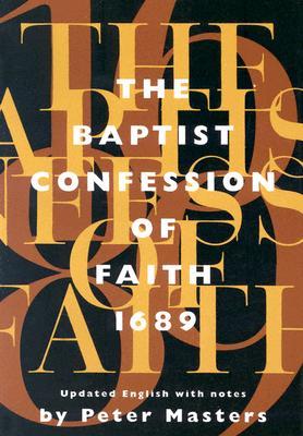 Baptist Confession of Faith 1689: Or the Second London Confession with Scripture Proofs (Revised)