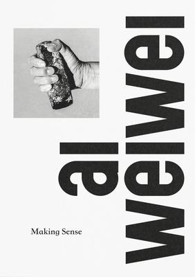 AI Weiwei: Making Sense