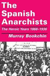 The Spanish Anarchists: The Heroic Years 1868-1936 Subscription
