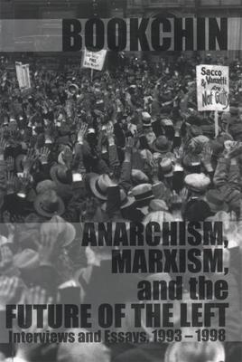 Anarchism, Marxism and the Future of the Left: Interviews and Essays, 1993-1998