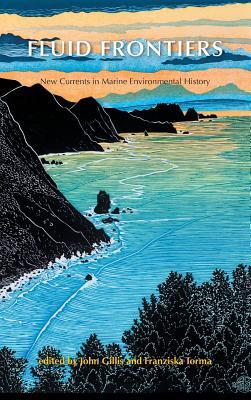 Fluid Frontiers: New Currents in Marine Environmental History