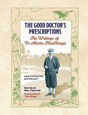 The Good Doctor's Prescriptions: The Writings of Dr Alister MacKenzie