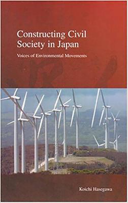 Constructing Civil Society in Japan: Voices of Environmental Movements Volume 3