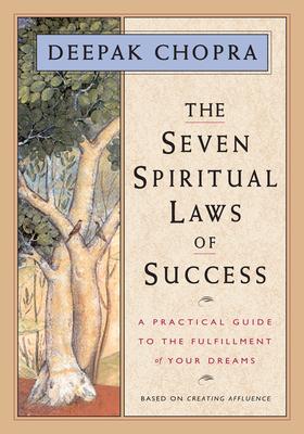 The Seven Spiritual Laws of Success: A Practical Guide to the Fulfillment of Your Dreams (Original and Unabridged)