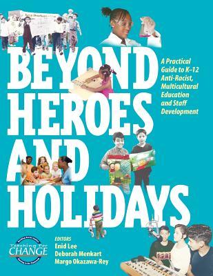 Beyond Heroes and Holidays: A Practical Guide to K-12 Anti-Racist, Multicultural Education and Staff Development