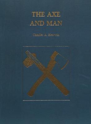 The Axe and Man: The History of Man's Early Technology as Exemplified by His Axe