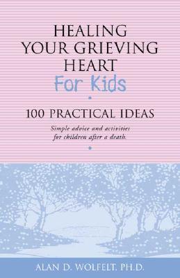 Healing Your Grieving Heart for Kids: 100 Practical Ideas