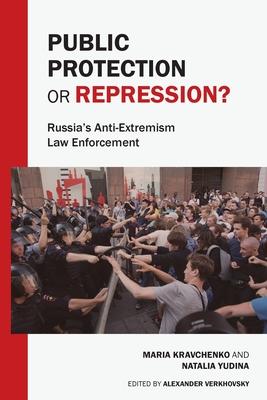 Public Protection or Repression? Russia's Anti-Extremism Law Enforcement