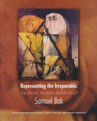 Representing the Irreparable: The Shoah, the Bible, and the Art of Samuel Bak Subscription