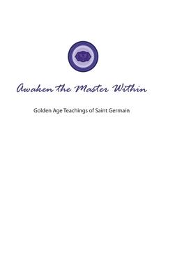 Awaken the Master Within: Golden Age Teachings of Saint Germain