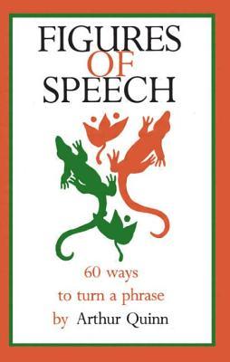 Figures of Speech: 60 Ways to Turn a Phrase