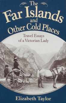 Far Islands and Other Cold Places: Travel Essays of a Victorian Lady