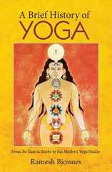 A Brief History of Yoga: From Its Tantric Roots to the Modern Yoga Studio Subscription