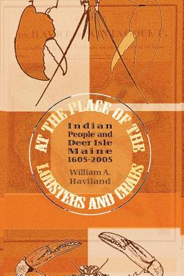 At the Place of the Lobsters and Crabs: Indian People and Deer Isle, Maine, 1605-2005