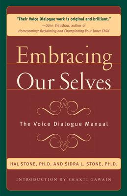 Embracing Our Selves: The Voice Dialogue Manual