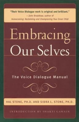 Embracing Our Selves: The Voice Dialogue Manual