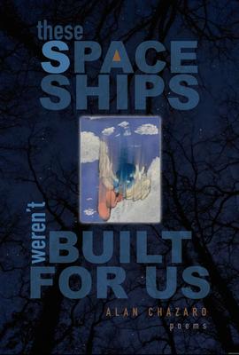 These Spaceships Weren't Built for Us: Poems Subscription