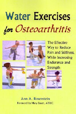 Water Exercises for Osteoarthritis: The Effective Way to Reduce Pain and Stiffness, While Increasing Endurance and Strength