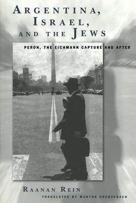 Argentina, Israel, and the Jews: Peron, the Eichmann Capture and After