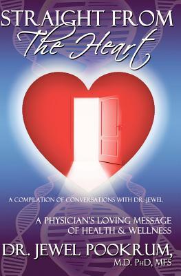 Straight From The Heart: A Physician's Loving Message of Healing & Wellness