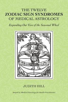 The Twelve Zodiac Sign Syndromes of Medical Astrology