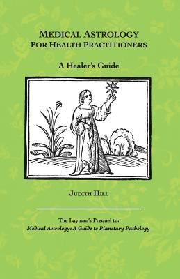 Medical Astrology for Health Practitioners: A Healer's Guide