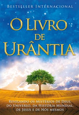 O Livro de Urntia: Revelando OS Misterios de Deus, Do Universo, de Jesus E Sobre Nos Mesmos