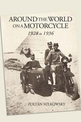 Around the World on a Motorcycle: 1928 to 1936