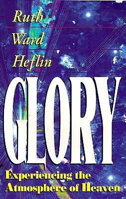 Glory: Experiencing the Atmosphere of Heaven