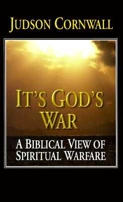 It's God's War: A Biblical View of Spiritual Warfare