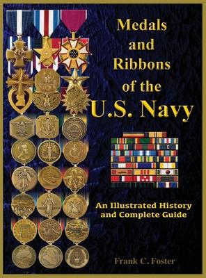 Medals and Ribbons of the U. S. Navy: An Illustrated History and Guide