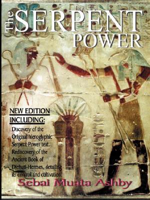 The Serpent Power: The Ancient Egyptian Mystical Wisdom of the Inner Life Force