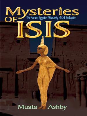 Mysteries of Isis: Ancient Egyptian Philosophy of Self-Realization and Enlightenment