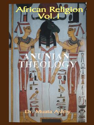 African Religion Volume 1: Anunian Theology & the Mysteries of Ra