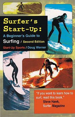 Surfer's Start-Up: A Beginners Guide to Surfingsecond Edition