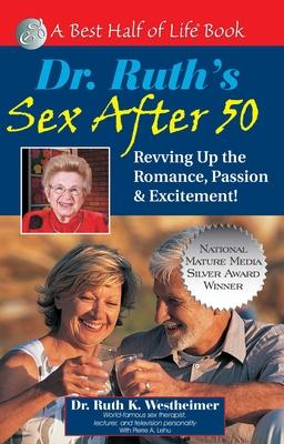 Dr. Ruth's Sex After 50: Revving Up the Romance, Passion & Excitement!