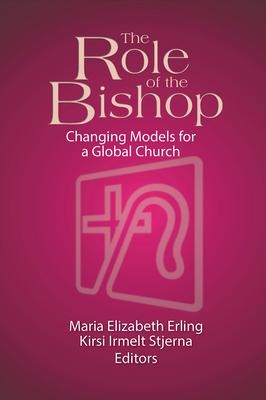 The Role of the Bishop: Changing Models for a Global Church