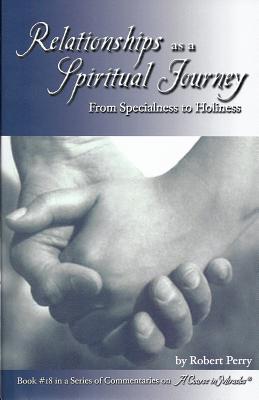 Relationships as a Spiritual Journey: From Specialness to Holiness