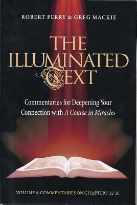 The Illuminated Text Volume 6: Commentaries for Deepening Your Connection with a Course in Miracles