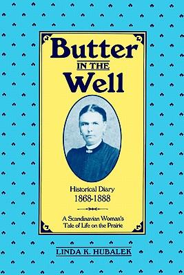 Butter in the Well: A Scandinavian Woman's Tale of Life on the Prairie