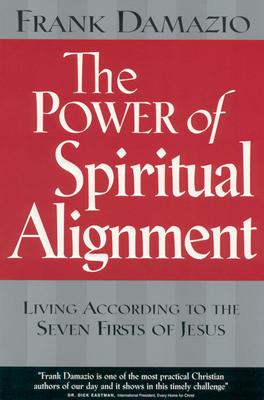 Power of Spiritual Alignment: Living According to the Seven Firsts of Jesus