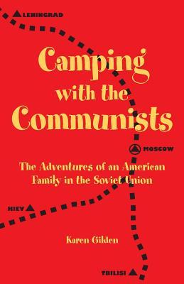 Camping with the Communists: The Adventures of an American Family in the Soviet Union