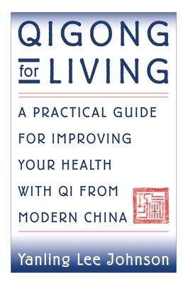 Qigong for Living: A Practical Guide to Improving Your Health with Qi from Modern China Subscription
